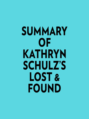cover image of Summary of Kathryn Schulz's Lost & Found